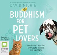 Cover image for Buddhism for Pet Lovers: Supporting our Closest Companions through Life and Death
