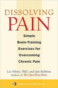 Cover image for Dissolving Pain: Simple Brain-Training Exercises for Overcoming Chronic Pain