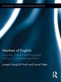 Cover image for Markets of English: Linguistic Capital and Language Policy in a Globalizing World