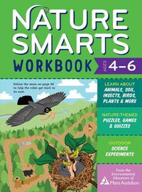 Cover image for Nature Smarts Workbook, Ages 4-6: Learn about Animals, Soil, Insects, Birds, Plants & More with Nature