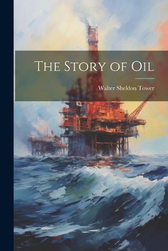 Cover image for The Story of Oil
