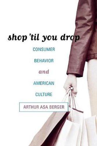 Cover image for Shop 'til You Drop: Consumer Behavior and American Culture