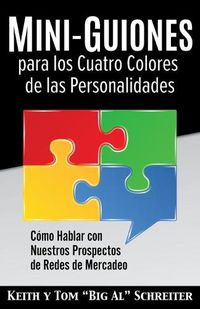 Cover image for Mini-Guiones para los Cuatro Colores de las Personalidades: Como Hablar con Nuestros Prospectos de Redes de Mercadeo