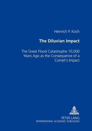 Cover image for The Diluvian Impact: The Great Flood Catastrophe 10,000 Years Ago as the Consequence of a Comet's Impact