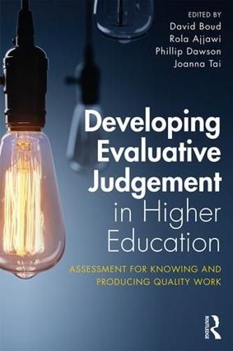 Developing Evaluative Judgement in Higher Education: Assessment for Knowing and Producing Quality Work