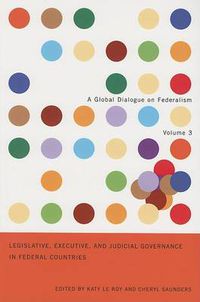 Cover image for Legislative, Executive, and Judicial Governance in Federal Countries: Volume 3