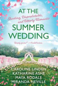 Cover image for At the Summer Wedding: Shocking, Unpredictable, and Utterly Romantic