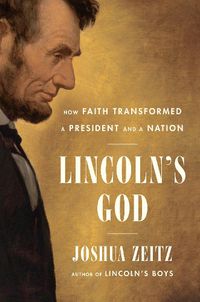 Cover image for Lincoln's God: How Faith Transformed a President and a Nation