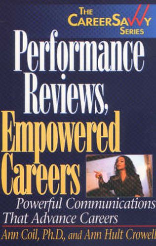 Cover image for Performance Reviews, Empowered Careers: Powerful Communications That Advance Careers