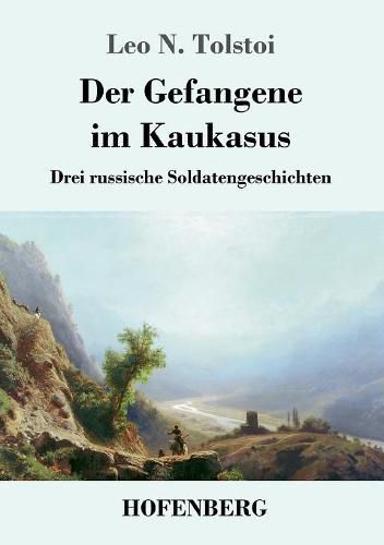 Cover image for Der Gefangene im Kaukasus: Drei russische Soldatengeschichten