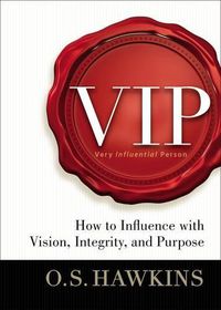 Cover image for VIP: How to Influence with Vision, Integrity, and Purpose