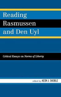 Cover image for Reading Rasmussen and Den Uyl: Critical Essays on Norms of Liberty