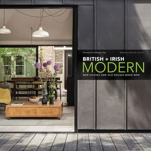 Cover image for British + Irish Modern: New Houses and Old Houses Made New