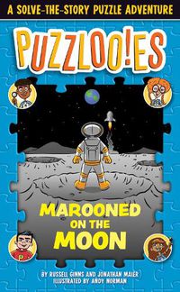 Cover image for Puzzloonies! Marooned on the Moon: A Solve-the-Story Puzzle Adventure