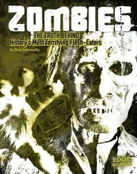 Cover image for Zombies: The Truth Behind History's Terrifying Flesh-Eaters