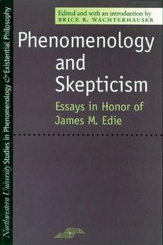 Phenomenology and Skepticism: A Reconsideration for the 21st Century - Essays in Honor of James M.Edie