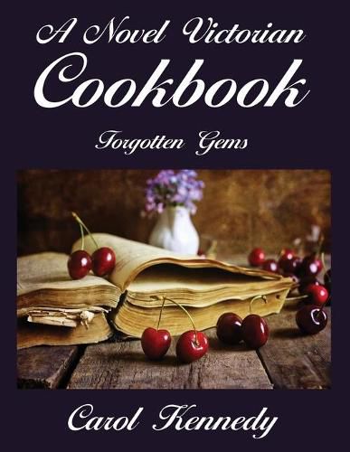 Cover image for A Novel Victorian Cookbook: Forgotten Gems