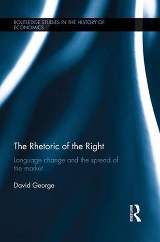 Cover image for The Rhetoric of the Right: Language change and the spread of the market