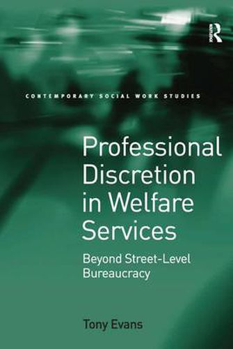 Cover image for Professional Discretion in Welfare Services: Beyond Street-Level Bureaucracy