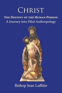 Cover image for Christ, the Destiny of the Human Person