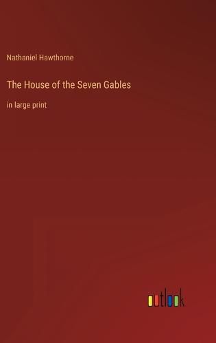 Cover image for The House of the Seven Gables: in large print