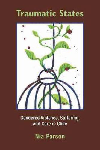 Cover image for Traumatic States: Gendered Violence, Suffering and Care in Chile
