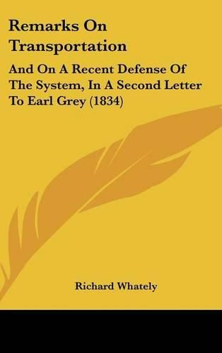 Cover image for Remarks On Transportation: And On A Recent Defense Of The System, In A Second Letter To Earl Grey (1834)