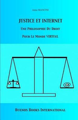 Cover image for Justice Et Internet, Une Philosophie Du Droit Pour Le Monde Virtuel