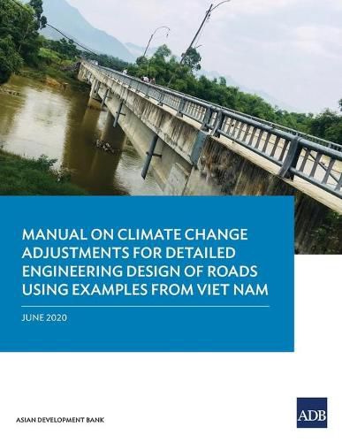 Cover image for Manual on Climate Change Adjustments for Detailed Engineering Design of Roads Using Examples from Viet Nam