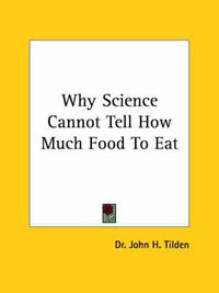 Cover image for Why Science Cannot Tell How Much Food to Eat