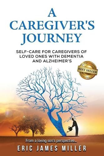 Cover image for A Caregiver's Journey: Self-Care For Caregivers of Loved Ones with Dementia and Alzheimer's