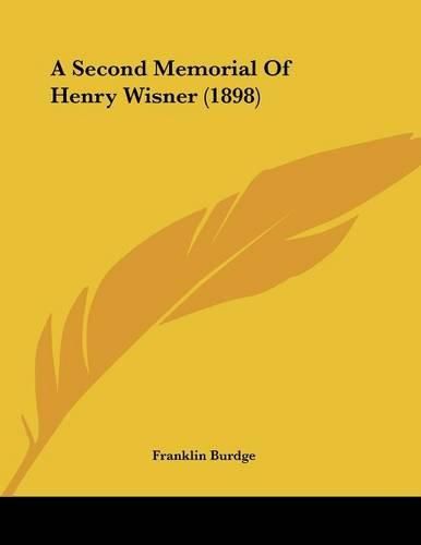 Cover image for A Second Memorial of Henry Wisner (1898)