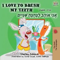 Cover image for I Love to Brush My Teeth (English Hebrew Bilingual Book)