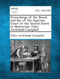 Cover image for Proceedings of the Bench and Bar of the Supreme Court of the United States in Memoriam John Archibald Campbell