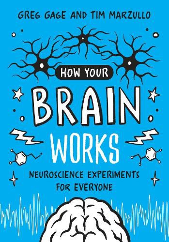 How Your Brain Works: A Step-by-Step Guide to Hands-On Neuroscience Experiments for Everyone