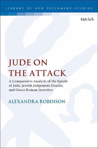 Jude on the Attack: A Comparative Analysis of the Epistle of Jude, Jewish Judgement Oracles, and Greco-Roman Invective