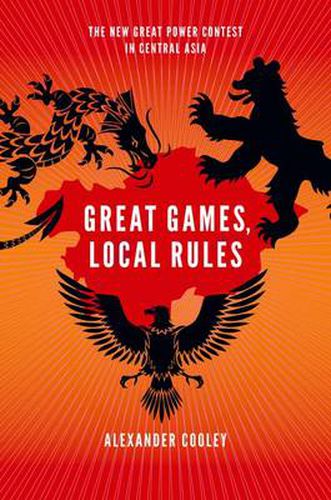 Cover image for Great Games, Local Rules: The New Great Power Contest in Central Asia
