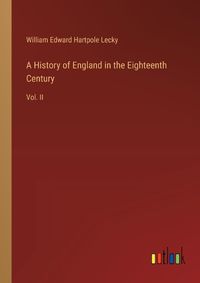 Cover image for A History of England in the Eighteenth Century