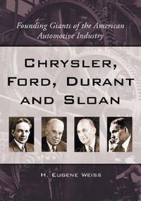 Cover image for Chrysler, Ford, Durant & Sloan: Founding Giants of the American Automotive Industry