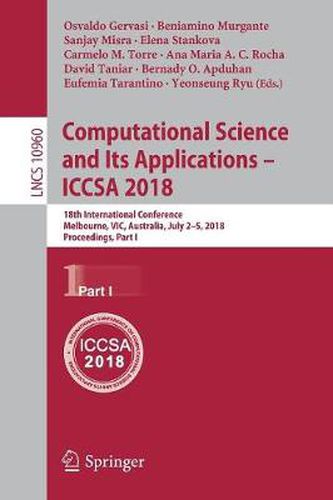 Computational Science and Its Applications - ICCSA 2018: 18th International Conference, Melbourne, VIC, Australia, July 2-5, 2018, Proceedings, Part I