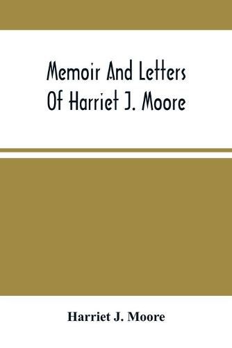 Cover image for Memoir And Letters Of Harriet J. Moore