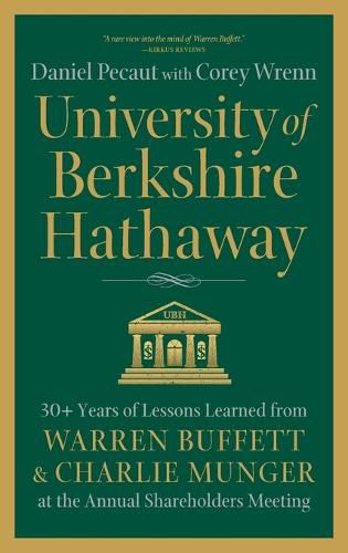 Cover image for University of Berkshire Hathaway: 30 Years of Lessons Learned from Warren Buffett & Charlie Munger at the Annual Shareholders Meeting