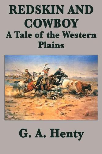 Cover image for Redskin and Cowboy A Tale of the Western Plains