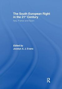 Cover image for The South European Right in the 21st Century: Italy, France and Spain