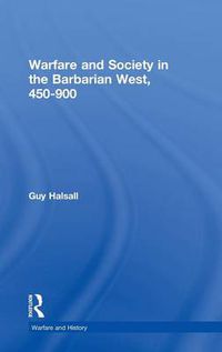 Cover image for Warfare and Society in the Barbarian West 450-900