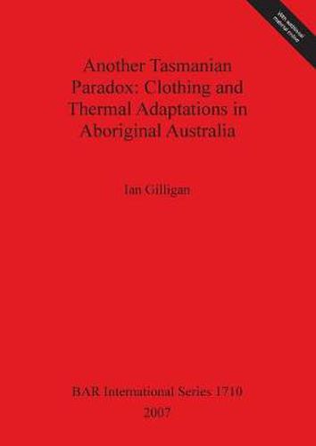 Cover image for Another Tasmanian Paradox. Clothing and Thermal Adaptations in Aboriginal Australia