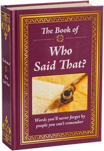 Cover image for The Book of Who Said That?: Fascinating Stories Behind Famous Quotes