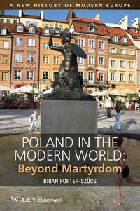 Cover image for Poland in the Modern World - Beyond Martyrdom