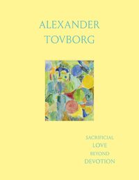 Cover image for Alexander Tovborg: Sacrificial Love Beyond Devotion