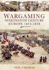 Cover image for Wargaming Nineteenth Century Europe 1815-1878